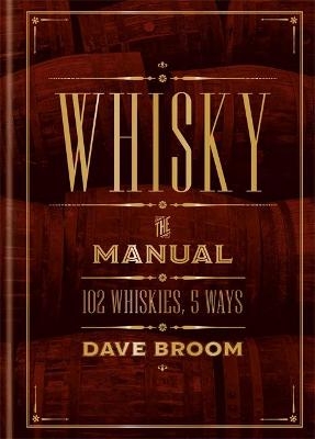 Whisky: The Manual - Dave Broom