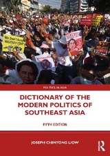 Dictionary of the Modern Politics of Southeast Asia - Liow, Joseph Chinyong