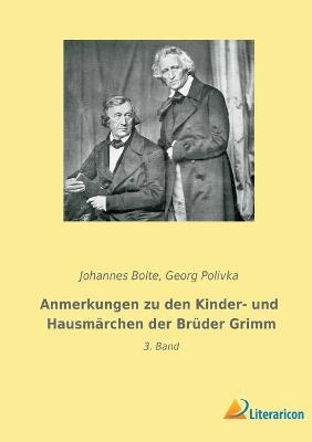 Anmerkungen zu den Kinder- und HausmÃ¤rchen der BrÃ¼der Grimm - Johannes Bolte, Georg Polivka