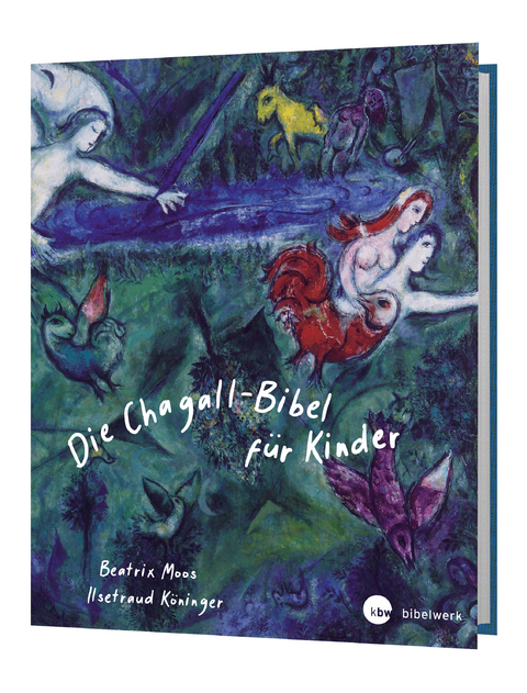 Die Chagall - Bibel für Kinder - Ilsetraud Köninger, Beatrix Moos