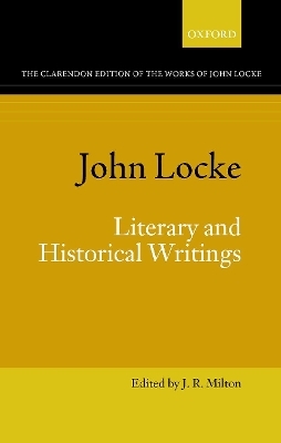 John Locke: Literary and Historical Writings - 