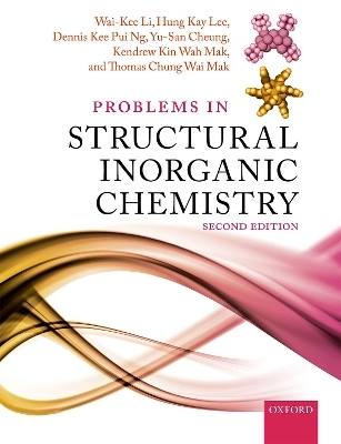 Problems in Structural Inorganic Chemistry - Wai-Kee Li, Hung Kay Lee, Dennis Kee Pui Ng, Yu-San Cheung, Kendrew Kin Wah Mak