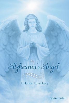 An Alzheimer's Angel - Dieter Euler