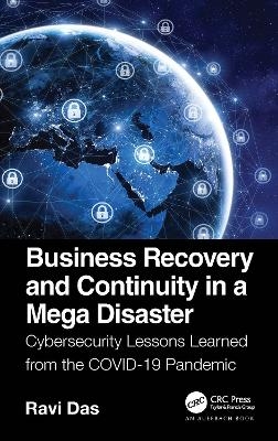 Business Recovery and Continuity in a Mega Disaster - Ravi Das