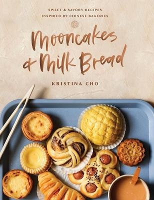 Mooncakes and Milk Bread - Kristina Cho