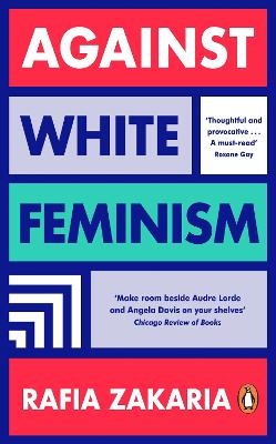 Against White Feminism - Rafia Zakaria