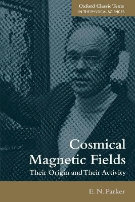 Cosmical Magnetic Fields - E. N. Parker