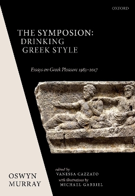 The Symposion: Drinking Greek Style - Oswyn Murray