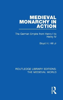 Medieval Monarchy in Action - Jr Hill  Boyd H.