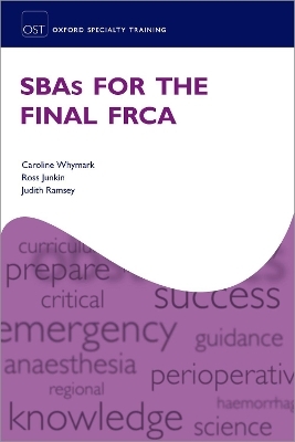 SBAs for the Final FRCA - Caroline Whymark, Ross Junkin, Judith Ramsey