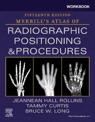 Workbook for Merrill's Atlas of Radiographic Positioning and Procedures - Jeannean Hall Rollins, Bruce W. Long, Tammy Curtis