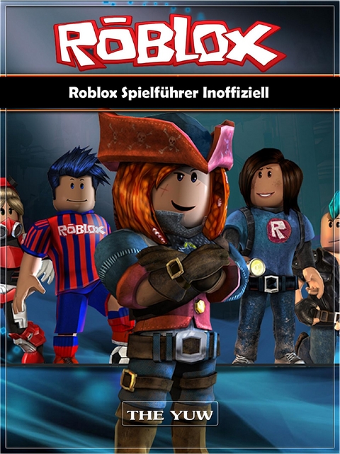 Roblox Spielführer Inoffiziell -  The Yuw