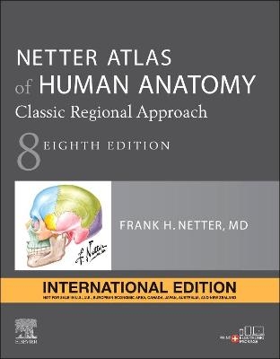 Netter Atlas of Human Anatomy: Classic Regional Approach, International Edition - Frank H. Netter