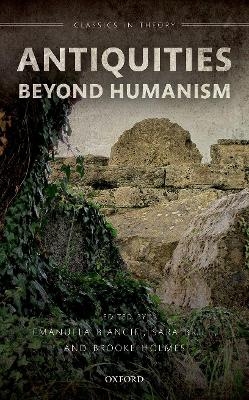 Antiquities Beyond Humanism - 