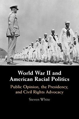 World War II and American Racial Politics - Steven White