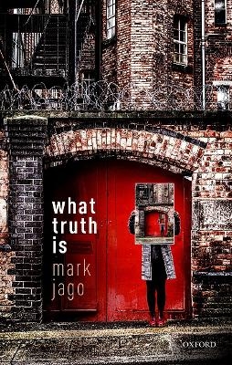 What Truth Is - Mark Jago