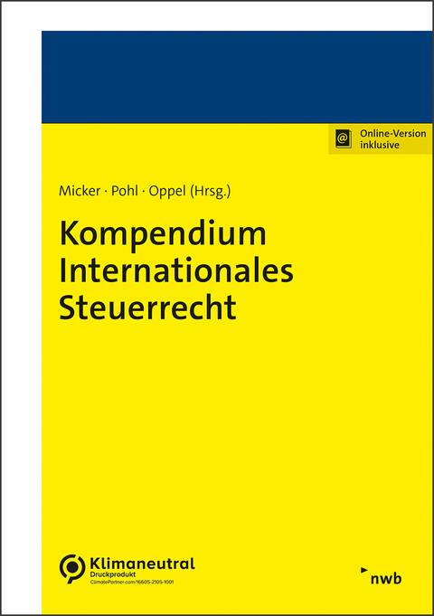 Kompendium Internationales Steuerrecht - Lars Micker, Carsten Pohl, Florian Oppel, Yannick Barbu, Alena Baumgarten, Sven-Eric Bärsch, Christian Bohlmann, Nina Erdell, Susanne Hemme, Eric Hillebrand, Michal-Fabian Kühn, Katharina Mank LL.M., Rebecca Meurer, Stefan Pichler, Tanja Schienke-Ohletz, Christian Süß, Susanne Thonemann-Micker, Susann van der Ham, Sarah Kristin Wallmichrath