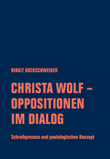 Christa Wolf - Oppositionen im Dialog - Birgit Bockschweiger