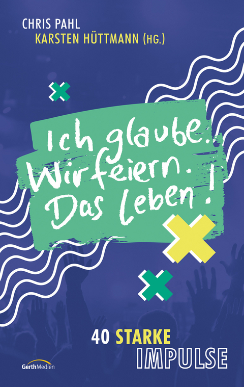 Ich glaube. Wir feiern. Das Leben! - 