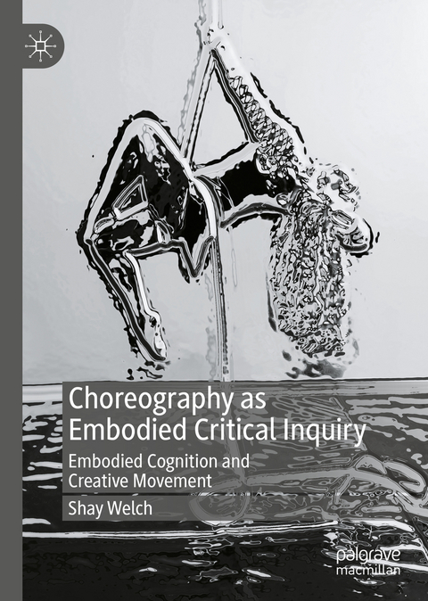 Choreography as Embodied Critical Inquiry - Shay Welch