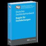 Deutsches Dachdeckerhandwerk - Regeln für Dachdeckungen, 13. Aufl. - 