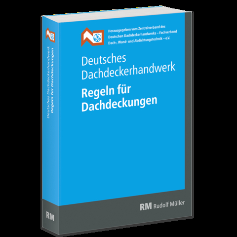 Deutsches Dachdeckerhandwerk - Regeln für Dachdeckungen, 13. Aufl. - 