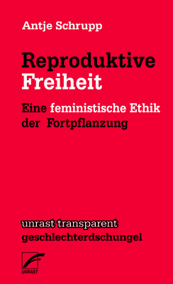 Reproduktive Freiheit - Antje Schrupp