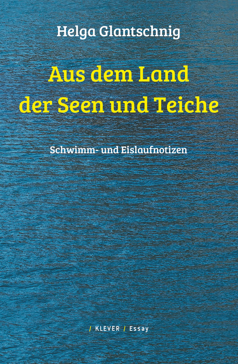 Aus dem Land der Seen und Teiche - Helga Glantschnig