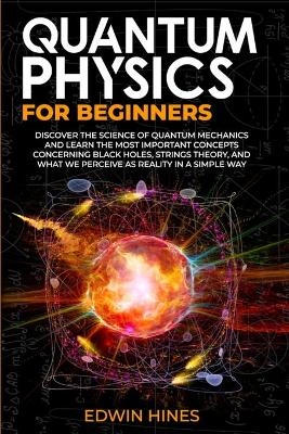 Quantum Physics for Beginners - Edwin Hines