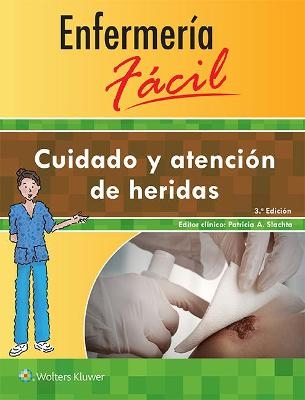 Enfermería fácil. Cuidado y atención de heridas -  Lippincott Williams &  Wilkins