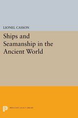 Ships and Seamanship in the Ancient World - Lionel Casson