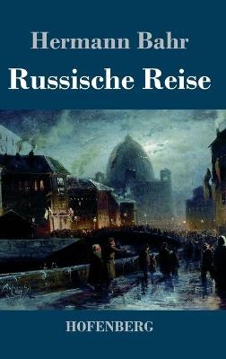 Russische Reise - Hermann Bahr