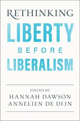 Rethinking Liberty before Liberalism - 