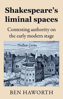 Shakespeare's Liminal Spaces - Ben Haworth