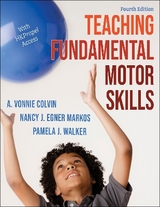 Teaching Fundamental Motor Skills - Colvin, A. Vonnie; Markos, Nancy J. Egner; Walker, Pamela J.