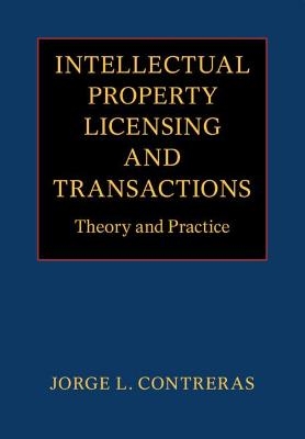 Intellectual Property Licensing and Transactions - Jorge L. Contreras