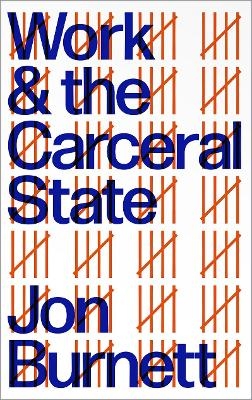 Work and the Carceral State - Jon Burnett