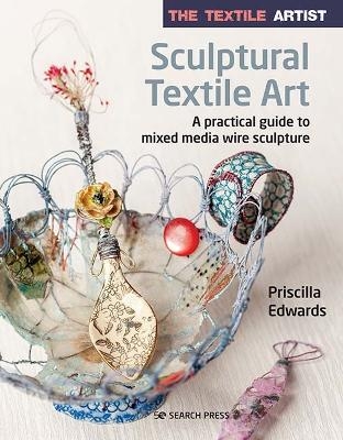 The Textile Artist: Sculptural Textile Art - Priscilla Edwards