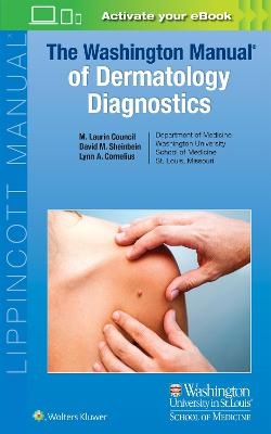 The Washington Manual of Dermatology Diagnostics - Dr. M. Laurin Council, David Sheinbein, Lynn A. Cornelius