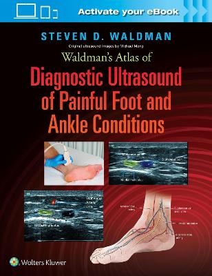 Waldman's Atlas of Diagnostic Ultrasound of Painful Foot and Ankle Conditions - Steven Waldman