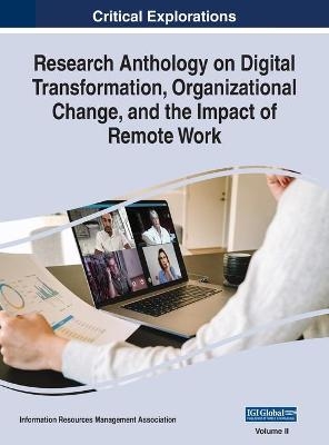 Research Anthology on Digital Transformation, Organizational Change, and the Impact of Remote Work, VOL 2 - 