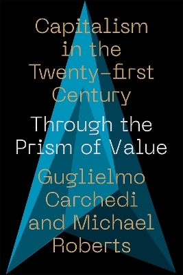 Capitalism in the 21st Century - Guglielmo Carchedi, Michael Roberts