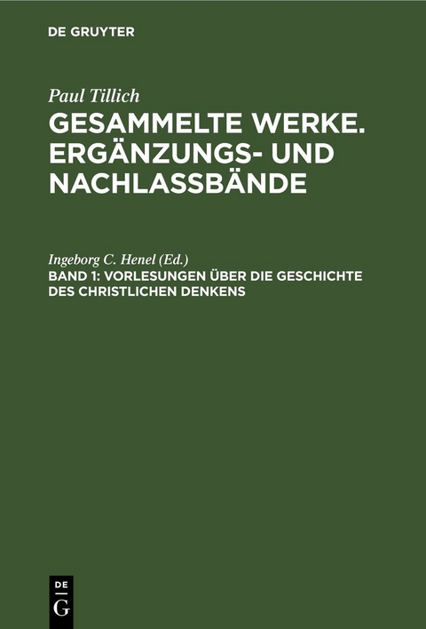 Paul Tillich: Gesammelte Werke. Ergänzungs- und Nachlaßbände / Vorlesungen über die Geschichte des christlichen Denkens - 