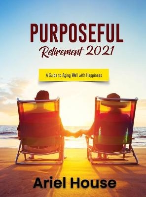 Purposeful Retirement 2021 -  Ariel House