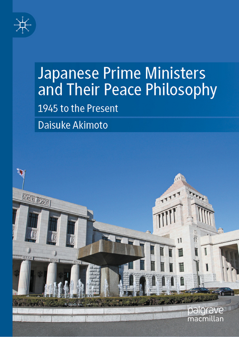 Japanese Prime Ministers and Their Peace Philosophy - Daisuke Akimoto