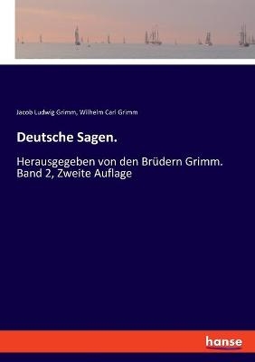 Deutsche Sagen - Jacob Ludwig Grimm, Wilhelm Carl Grimm