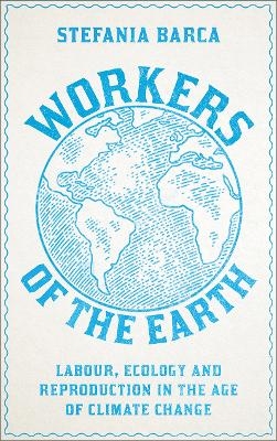 Workers of the Earth - Stefania Barca