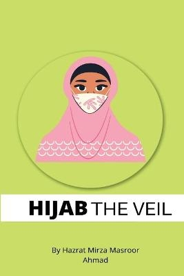 Hijab The Veil - Hazrat mirza Masroor ahmad