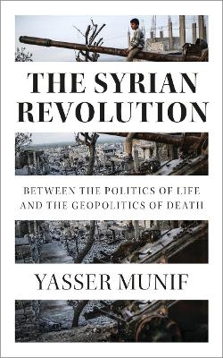 The Syrian Revolution - Yasser Munif