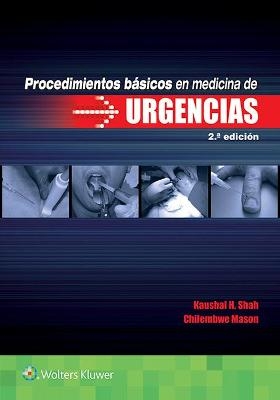 Procedimientos básicos en medicina de urgencias - Kaushal H. Shah